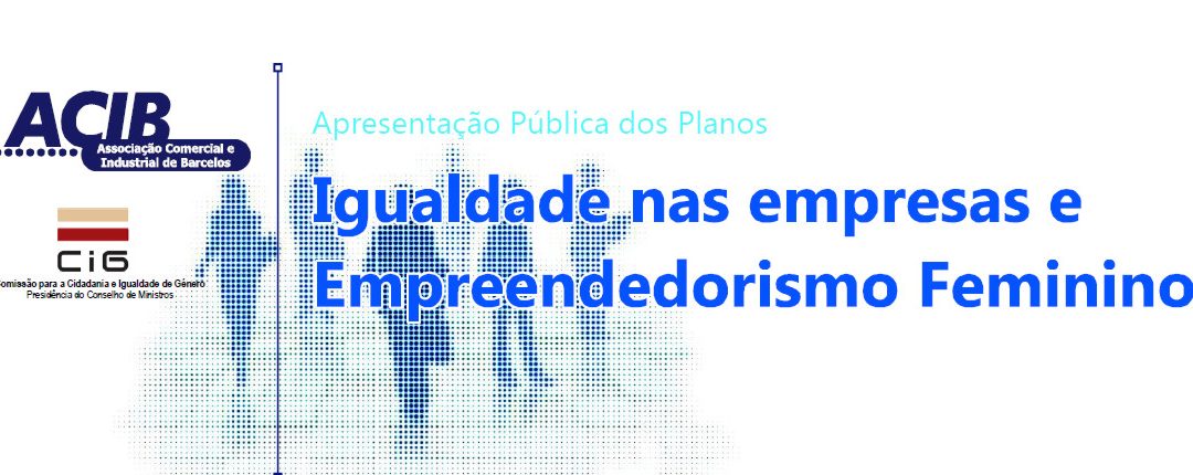 Igualdade nas Empresas e Empreendedorismo Feminino