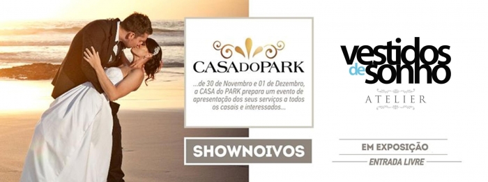 ShowNoivos – Casa do Park – Vestidos de Sonho